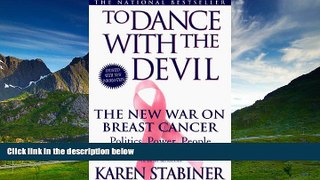 READ FREE FULL  To Dance with the Devil: The New War on Breast Cancer; Politics, Power, People