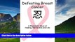 READ FREE FULL  Defeating Breast Cancer: A Physician s Story of Healing, Martial Arts and Life
