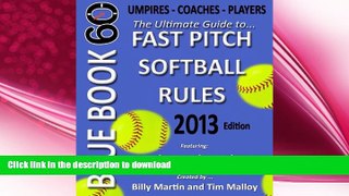 READ BOOK  Blue Book 60 - Fast Pitch Softball: The Ultimate Guide to (NCAA - NFHS - ASA - USSSA)