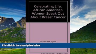 Must Have  Celebrating Life: African American Women Speak Out About Breast Cancer  READ Ebook