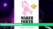 Must Have  March Forth: My Journey through Diagnosis, Treatment, and Recovery From Breast Cancer