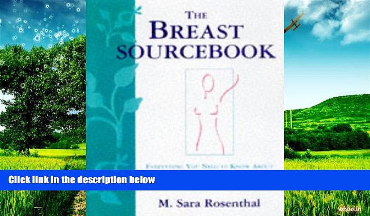 Must Have  The Breast Sourcebook: Everything You Need to Know About Cancer Detection, Treatment