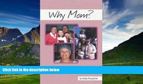 Full [PDF] Downlaod  Why Mom?: A Father s Journal of Mom s Breast Cancer Battle  READ Ebook Full