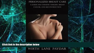 Must Have  Personalized Breast Care: A Guide for Cosmetic Surgery, Breast Cancer, and