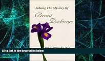 READ FREE FULL  Solving the Mystery of Breast of Discharge  READ Ebook Full Ebook Free