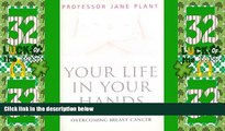 Big Deals  Your Life In Your Hands: Understanding, Preventing, and Overcoming Breast Cancer  Best