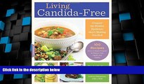 Must Have PDF  Living Candida-Free: 100 Recipes and a 3-Stage Program to Restore Your Health and