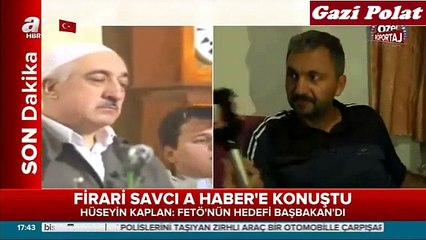 FETÖNÜN FİRARİ BALYOZ SAVCISI HÜSEYİN KAPLAN'DAN GÜNDEMİ DEĞİŞTİRECEK İTİRAFLAR