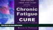 Big Deals  Chronic Fatigue Syndrome Cure: From Fatigued To Fabulous Stop Feeling Tired And Start