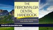 Must Have  The Fibromyalgia Dental Handbook: A Practical Guide to Maintaining Peak Dental Health