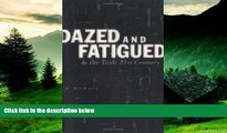 READ FREE FULL  Dazed and Fatigued: In the Toxic 21st Century  READ Ebook Full Ebook Free