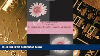 READ FREE FULL  Hormones, Health, and Happiness: A Natural Medical Formula for Rediscovering