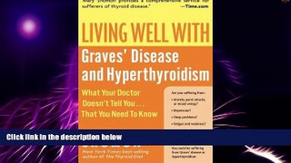 READ FREE FULL  Living Well with Graves  Disease and Hyperthyroidism: What Your Doctor Doesn t