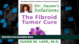 Big Deals  Dr. Susan s Solutions: The Fibroid Tumor Cure  Free Full Read Best Seller