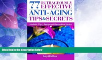 Must Have PDF  77 Outrageously Effective Anti-Aging Tips   Secrets: Natural Anti-Aging Strategies