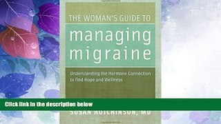 Big Deals  The Woman s Guide to Managing Migraine: Understanding the Hormone Connection to find