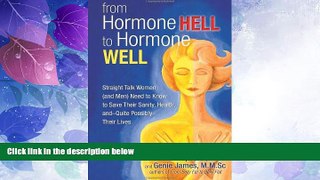 Big Deals  From Hormone Hell to Hormone Well: Straight Talk Women (and Men) Need to Know to Save