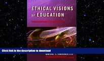 READ ONLINE Ethical Visions of Education: Philosophy in Practice READ NOW PDF ONLINE