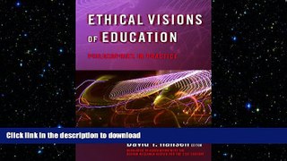 READ ONLINE Ethical Visions of Education: Philosophy in Practice READ NOW PDF ONLINE