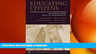 READ ONLINE Educating Citizens: Preparing America s Undergraduates for Lives of Moral and Civic