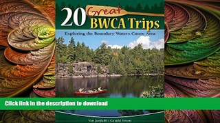 READ BOOK  20 Great BWCA Trips: Exploring the Boundary Waters Canoe Area FULL ONLINE