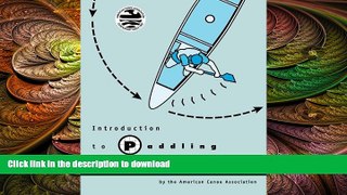 READ BOOK  Introduction to Paddling: Canoeing Basics for Lakes and Rivers FULL ONLINE