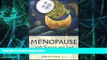 Must Have  Menopause with Science and Soul: A Guidebook for Navigating the Journey  READ Ebook