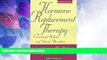 Big Deals  Hormone Replacement Therapy: Conventional Medicines and Natural Alternatives, Your