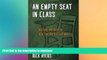 READ THE NEW BOOK An Empty Seat in Class: Teaching and Learning After the Death of a Student FREE