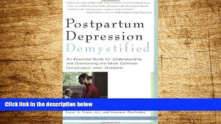 READ FREE FULL  Postpartum Depression Demystified: An Essential Guide for Understanding and