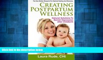 Must Have  Creating Postpartum Wellness, Natural Solutions to Banish Depression after Childbirth