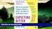 READ FREE FULL  Expecting Better: Why the Conventional Pregnancy Wisdom Is Wrong--and What You