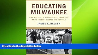 FREE PDF  Educating Milwaukee: How One Cityâ€™s History of Segregation and Struggle Shaped Its