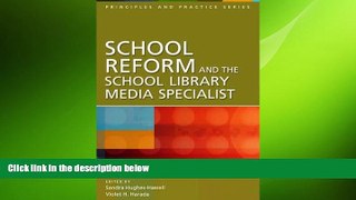 FREE DOWNLOAD  School Reform and the School Library Media Specialist (Principles and Practice