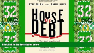 Big Deals  House of Debt: How They (and You) Caused the Great Recession, and How We Can Prevent It