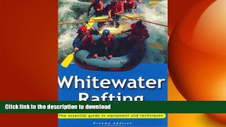 READ BOOK  Whitewater Rafting: The Essential Guide to Equipment and Techniques  GET PDF