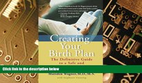 READ FREE FULL  Creating Your Birth Plan: The Definitive Guide to a Safe and Empowering Birth
