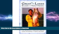 FAVORITE BOOK  Great Lakes Salmon and Trout Fishing: The Complete Troller s Guide FULL ONLINE