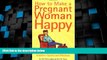Big Deals  How to Make a Pregnant Woman Happy  Best Seller Books Most Wanted