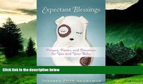 Full [PDF] Downlaod  Expectant Blessings: Prayers, Poems, and Devotions for You and Your Baby