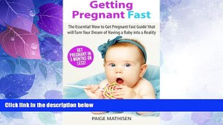 Big Deals  Getting Pregnant Fast: The Essential  How to Get Pregnant Fast Guide  that will Turn