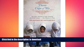 READ ONLINE Three Cups of Tea: One Man s Mission to Fight Terrorism and Build Nations One School