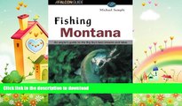 EBOOK ONLINE  Fishing Montana: An Angler s Guide to the Big Sky s Best Streams and Lakes  BOOK