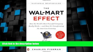 Big Deals  The Wal-Mart Effect: How the World s Most Powerful Company Really Works--and HowIt s