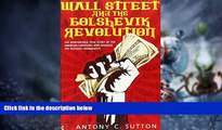 READ FREE FULL  Wall Street and the Bolshevik Revolution: The Remarkable True Story of the