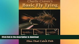 GET PDF  Charlie Craven s Basic Fly Tying: Modern Techniques for Flies That Catch Fish  GET PDF