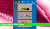 GET PDF  Go-To Flies: 101 Patterns the Pros Use When All Else Fails (Fly Fishing Guides)  PDF