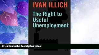 Big Deals  The Right to Useful Unemployment: And Its Professional Enemies  Best Seller Books Most