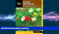 GET PDF  Foraging New England: Edible Wild Food And Medicinal Plants From Maine To The Adirondacks