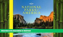 READ BOOK  National Parks of America: Experience America s 59 National Parks (Lonely Planet) FULL